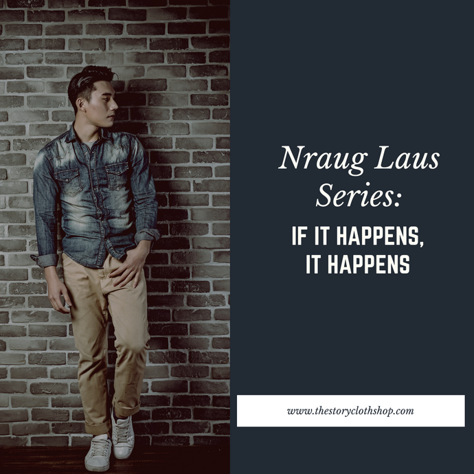 Nraug Laus Series: If It Happens, It Happens