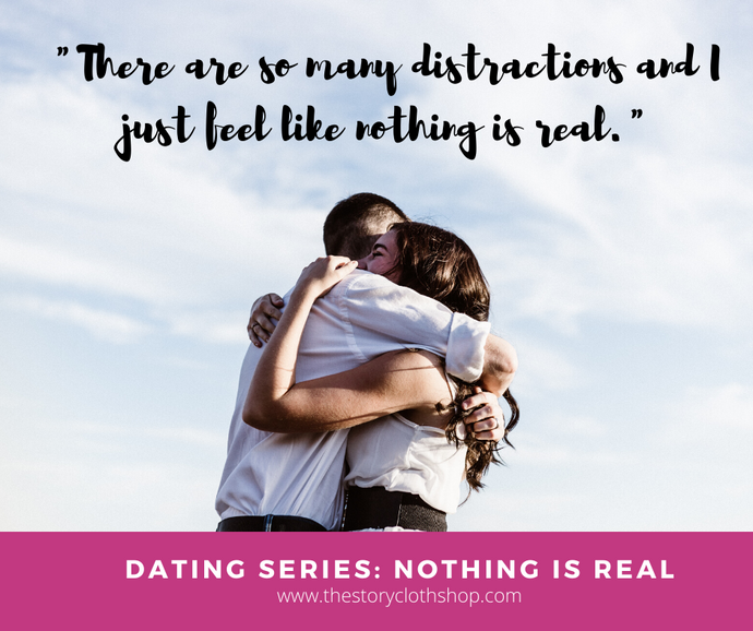 Dating Series: Nothing Is Real