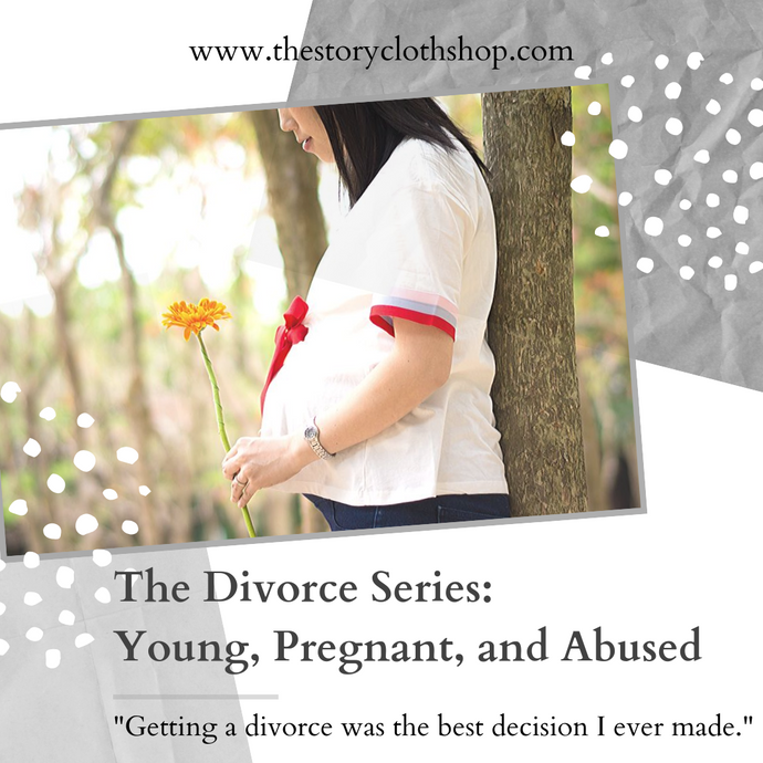 The Divorce Series: Young, Pregnant, & Abused