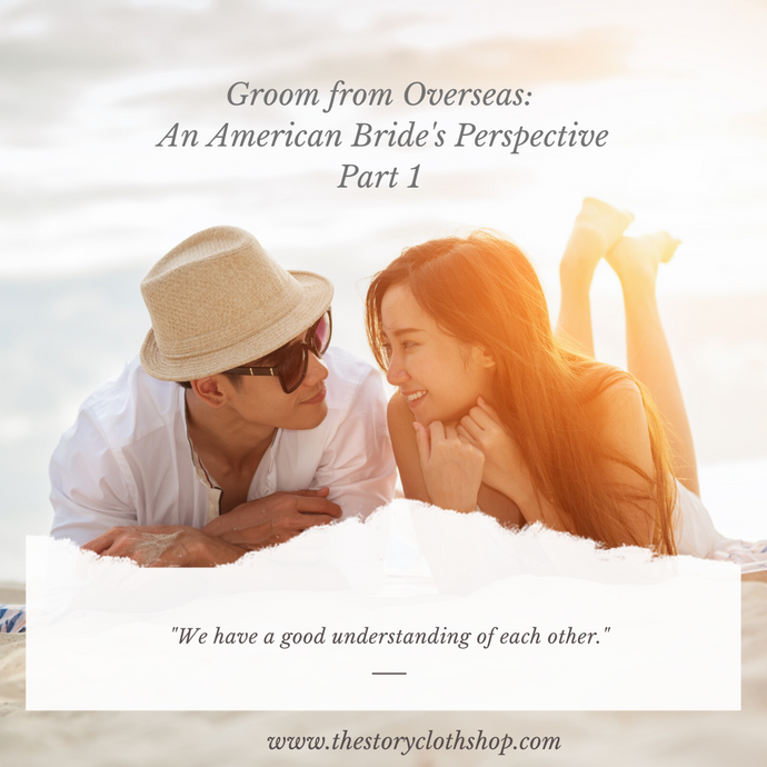 Groom from Overseas: An American Bride's Perspective, Part 1