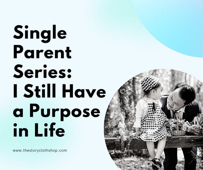 Single Parent Series: I Still Have a Purpose in Life